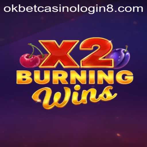 Discover the Thrills of BurningWinsX2 at Okbet Casino