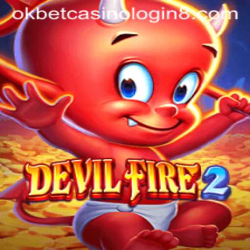 Exploring the Thrills of DevilFire2 and Okbet Casino Login