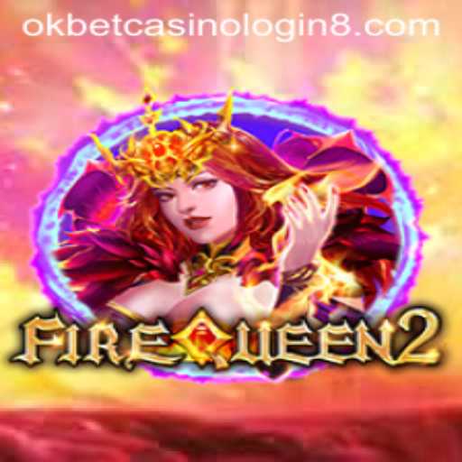 Unique Gaming Experience with FireQueen2 at OKBET Casino