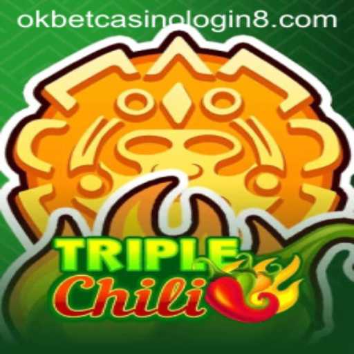 Exploring TripleChili and Understanding Okbet Casino Login